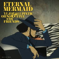 YUJI OHNO & LUPINTIC FIVE WITH FRIENDS / Love Squall Featuring 中納良恵 (from EGO-WRAPPIN')