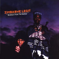 ZIMBABWE LEGIT / BROTHERS FROM THE MOTHER