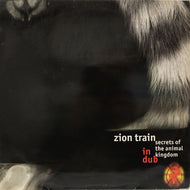 ZION TRAIN / SECRETS OF THE ANIMAL KINGDOM IN DUB