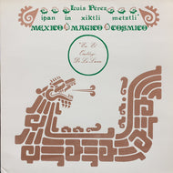 LUIS PEREZ / Ipan In Xiktli Metzli, México Mágico Cósmico, En El Ombligo De La Luna. (Reissue, LP)
