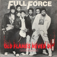 FULL FORCE / Old Flames Never Die (44 05998, 12inch)