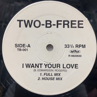 TWO-B-FREE / I Want Your Love ／ I Believe In Miracle (TB-001, 12inch)
