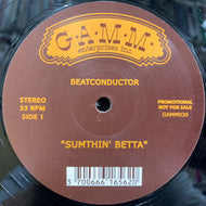 BEATCONDUCTOR / Sumthin' Betta (GAMM030, 12inch)