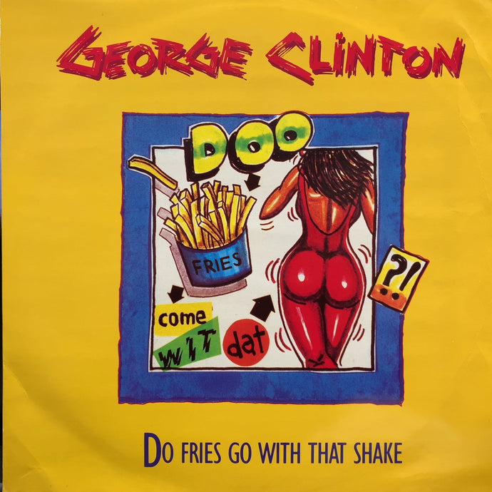GEORGE CLINTON / Do Fries Go With That Shake (12CL 402, 12inch)