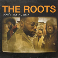 ROOTS / Don't Say Nuthin (602498628454, 12inch)