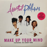 ASSORTED PHLAVORS / Make Up Your Mind (49 78411, 12inch)