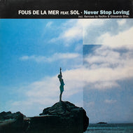 FOUS DE LA MER feat. SOL / Never Stop Loving (e1110110, 12inch)