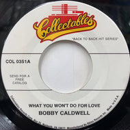 BOBBY CALDWELL / What You Won't Do For Love / My Flame (COL 0351, 7inch)