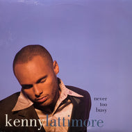 KENNY LATTIMORE / Never Too Busy (44 78231)