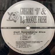 GREGORY”D”& D.J. MANNIE FRESH / Call Somebody Else (YO-1202)